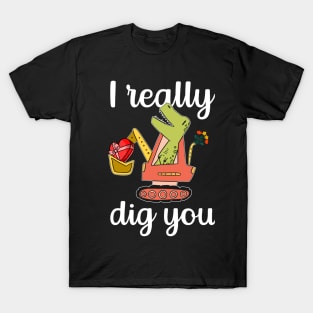 I really dig you T-Shirt